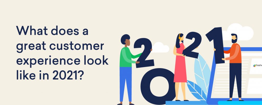 What Customer Experience Looks Like in 2021